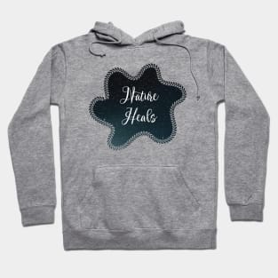 Nature Heals Hoodie